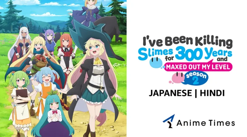 I've Been Killing Slimes for 300 Years and Maxed Out My Level Season 2