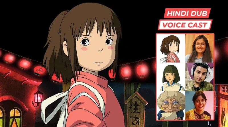 Spirited Away in Hindi Dub Voice Actors (NETFLIX)